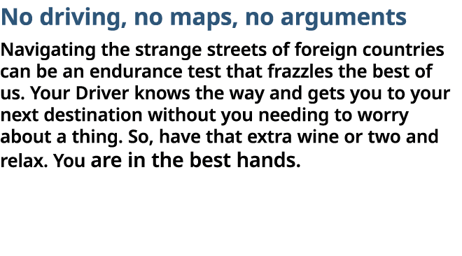 No driving, no maps, no arguments Navigating the strange streets of foreign countries can be an endurance test that f   