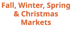 Fall, Winter, Spring & Christmas Markets