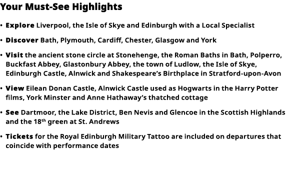 Your Must-See Highlights     Explore  Liverpool, the Isle of Skye and Edinburgh with a Local Specialist      Discover   