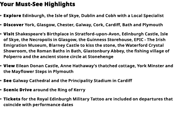 Your Must-See Highlights     Explore  Edinburgh, the Isle of Skye, Dublin and Cobh with a Local Specialist      Disco   