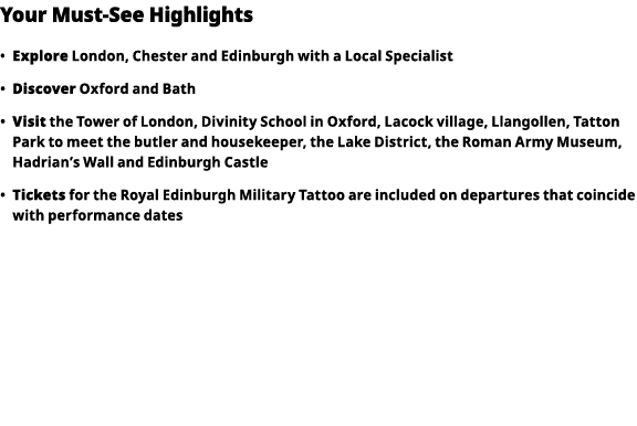 Your Must-See Highlights     Explore  London, Chester and Edinburgh with a Local Specialist      Discover  Oxford and   