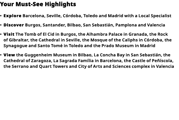 Your Must-See Highlights     Explore  Barcelona, Seville, Córdoba, Toledo and Madrid with a Local Specialist      Dis   