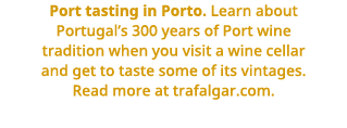 Port tasting in Porto     Learn about Portugal s 300 years of Port wine tradition when you visit a wine cellar and ge   