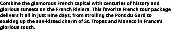   Combine the glamorous French capital with centuries of history and glorious sunsets on the French Riviera  This fav   