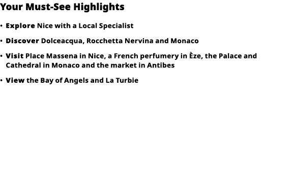 Your Must-See Highlights     Explore  Nice with a Local Specialist      Discover  Dolceacqua, Rocchetta Nervina and M   