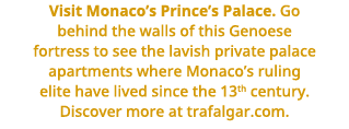 Visit Monaco s Prince s Palace   Go behind the walls of this Genoese fortress to see the lavish private palace apartm   