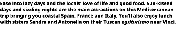   Ease into lazy days and the locals  love of life and good food  Sun-kissed days and sizzling nights are the main at   
