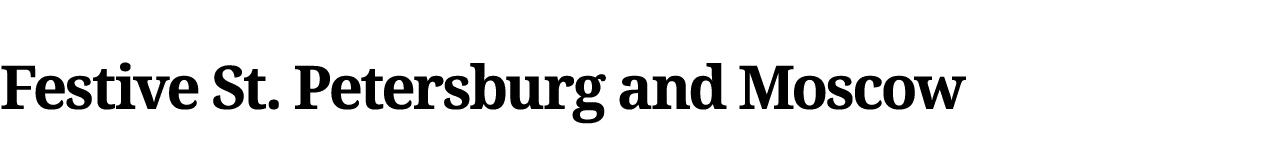 Festive St  Petersburg and Moscow