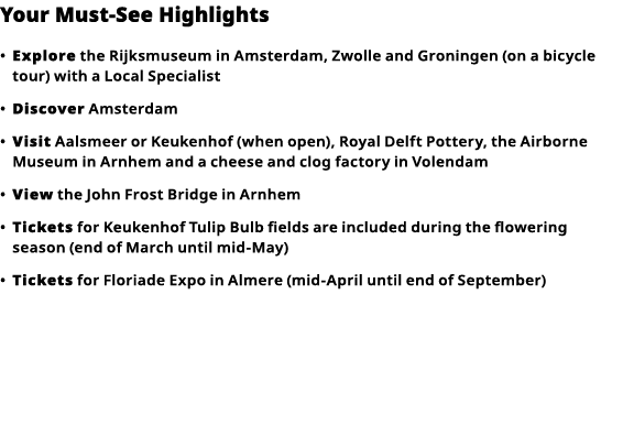 Your Must-See Highlights     Explore  the Rijksmuseum in Amsterdam, Zwolle and Groningen (on a bicycle tour) with a L   