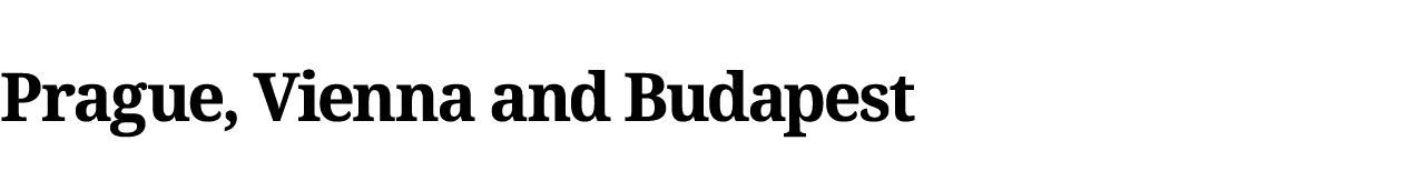 Prague, Vienna and Budapest