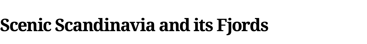 Scenic Scandinavia and its Fjords