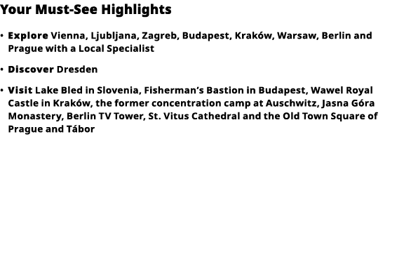 Your Must-See Highlights     Explore  Vienna, Ljubljana, Zagreb, Budapest, Kraków, Warsaw, Berlin and Prague with a L   