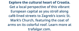 Explore the cultural heart of Croatia  Get a local perspective of this vibrant European capital as you stroll along c   