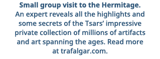 Small group visit to the Hermitage  An expert reveals all the highlights and some secrets of the Tsars  impressive pr   