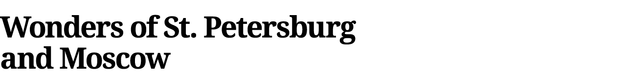 Wonders of St  Petersburg and Moscow