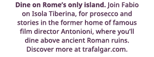 Dine on Rome s only island  Join Fabio on Isola Tiberina, for prosecco and stories in the former home of famous film    