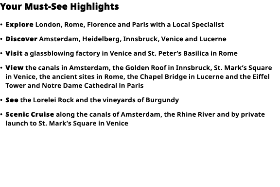 Your Must-See Highlights     Explore  London, Rome, Florence and Paris with a Local Specialist      Discover  Amsterd   