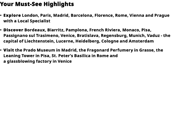 Your Must-See Highlights     Explore  London, Paris, Madrid, Barcelona, Florence, Rome, Vienna and Prague with a Loca   