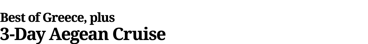 Best of Greece, plus 3-Day Aegean Cruise 