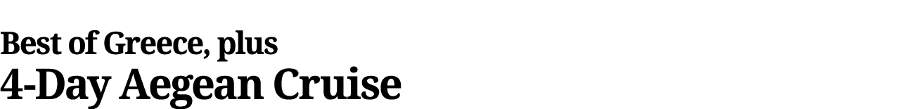 Best of Greece, plus 4-Day Aegean Cruise