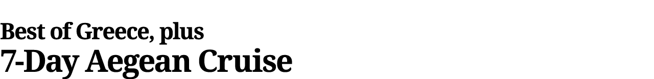 Best of Greece, plus 7-Day Aegean Cruise 