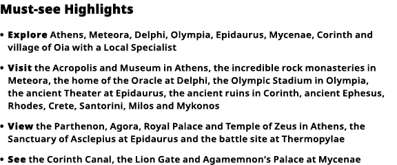 Must-see Highlights Explore Athens, Meteora, Delphi, Olympia, Epidaurus, Mycenae, Corinth and village of Oia with a L   