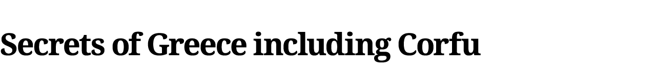 Secrets of Greece including Corfu